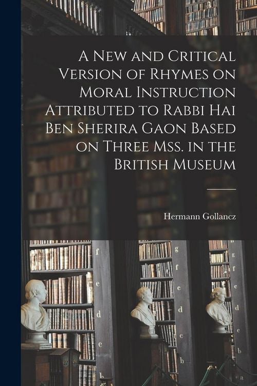 Produktbild: A new and Critical Version of Rhymes on Moral Instruction Attributed to Rabbi Hai ben Sherira Gaon Based on Three mss. in the British Museum