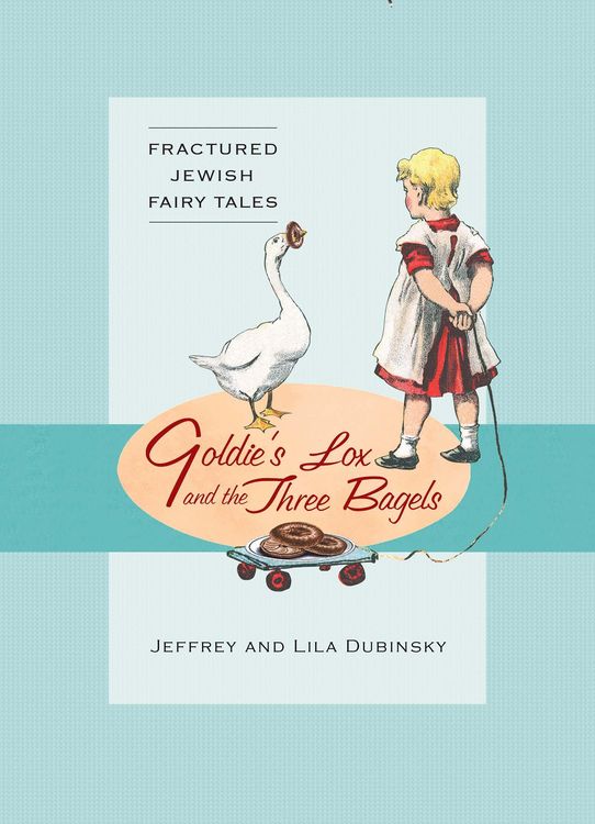 Produktbild: Goldie's Lox And The Three Bagels: Fractured Jewish Fairy Tales