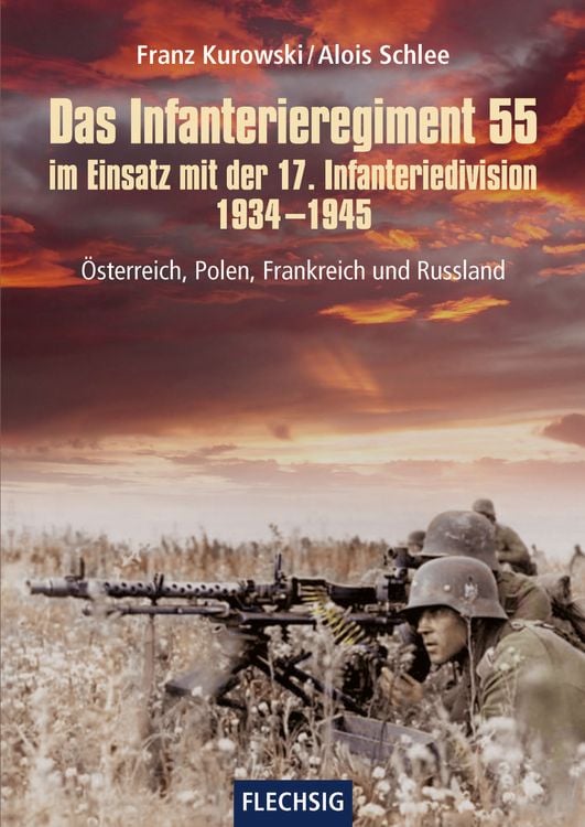 Produktbild: Das Infanterieregiment 55 im Einsatz mit der 17. Infanteriedivision 1934-1945