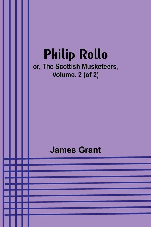 Produktbild: Philip Rollo; or, the Scottish Musketeers, Vol. 2 (of 2)