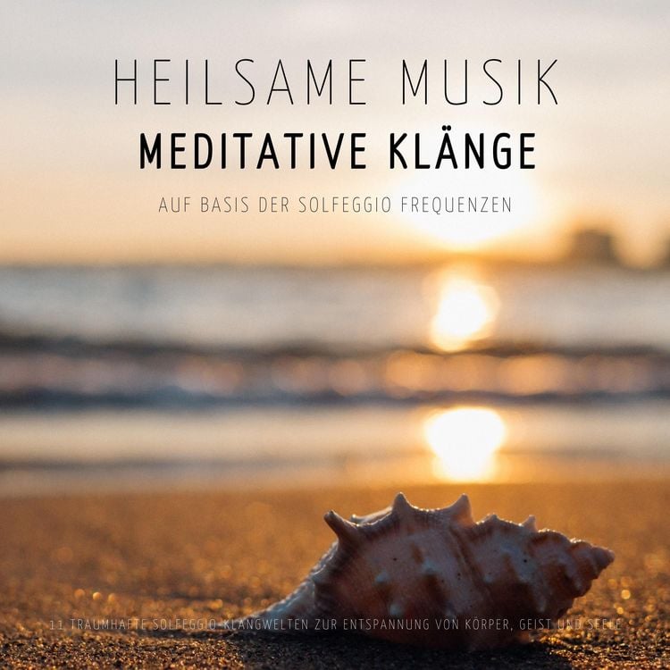 Produktbild: Heilsame Musik | Meditative Kl&auml;nge auf Basis der Solfeggio Frequenzen