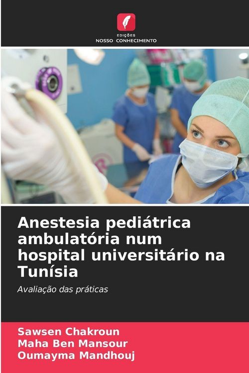 Produktbild: Anestesia pedi&aacute;trica ambulat&oacute;ria num hospital universit&aacute;rio na Tun&iacute;sia