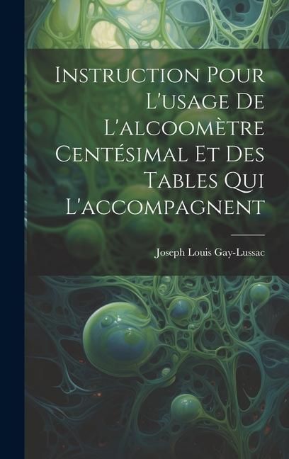 Produktbild: Instruction Pour L'usage De L'alcoom&egrave;tre Cent&eacute;simal Et Des Tables Qui L'accompagnent