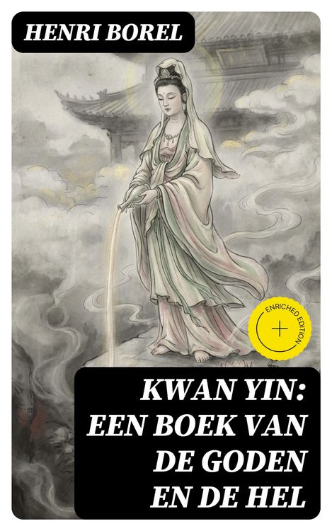 Produktbild: Kwan Yin: Een boek van de Goden en de Hel