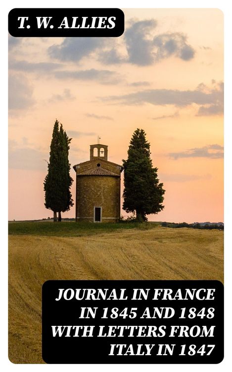 Produktbild: Journal in France in 1845 and 1848 with Letters from Italy in 1847