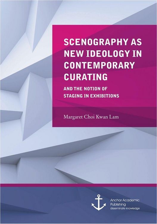 Produktbild: Scenography as New Ideology in Contemporary Curating and the Notion of Staging in Exhibitions