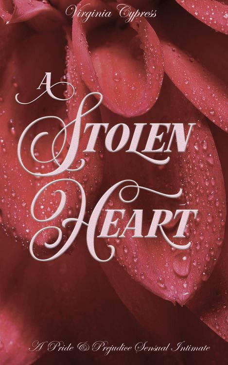 Produktbild: A Stolen Heart: A Pride and Prejudice Sensual Intimate (Elizabeth's Dark Secret, #3)