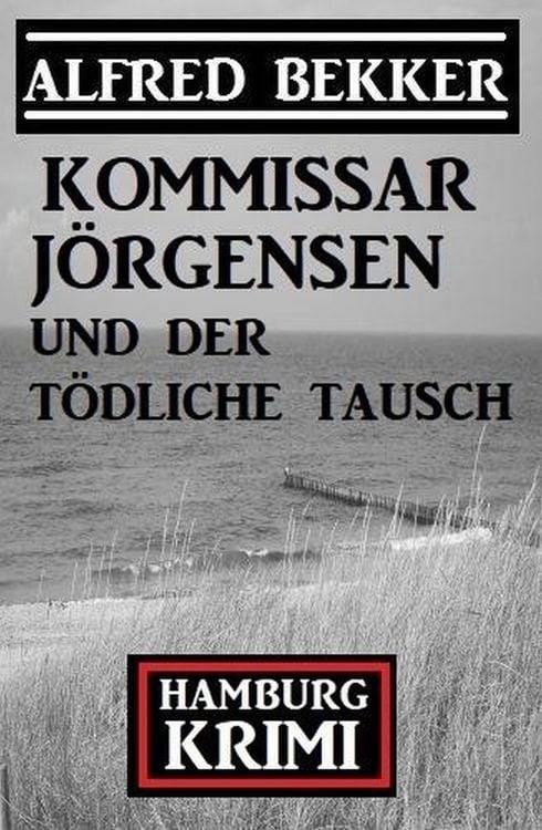 Produktbild: Kommissar J&ouml;rgensen und der t&ouml;dliche Tausch: Kommissar J&ouml;rgensen Hamburg Krimi