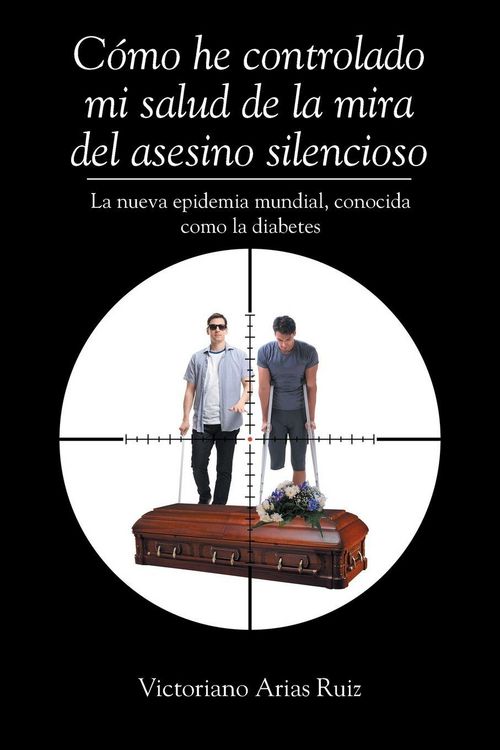 Produktbild: C&oacute;mo he controlado mi salud de la mira del asesino silencioso La nueva epidemia mundial, conocida como la diabetes