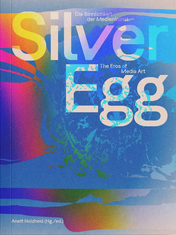 Produktbild: Silver Egg. Die Sinnlichkeit der Medienkunst / The Eros of Media Art.