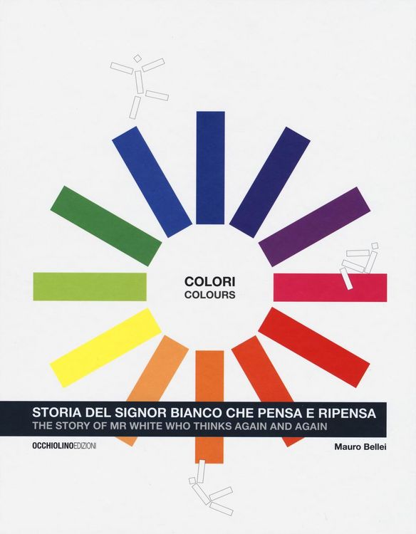 Produktbild: Colori. Storia del signor Bianco che pensa e ripensa. Ediz. italiana e inglese