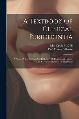 Produktbild: A Textbook Of Clinical Periodontia: A Study Of The Causes And Pathology Of Periodontal Disease And A Consideration Of Its Treatment