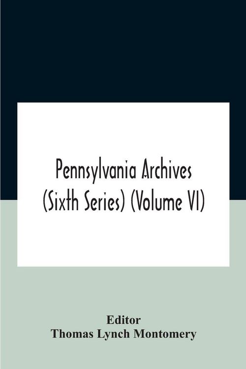 Produktbild: Pennsylvania archives (Sixth Series) (Volume VI)
