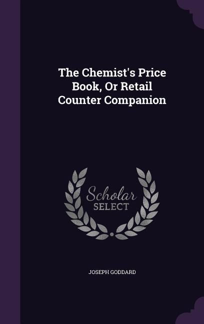 Produktbild: The Chemist's Price Book, Or Retail Counter Companion