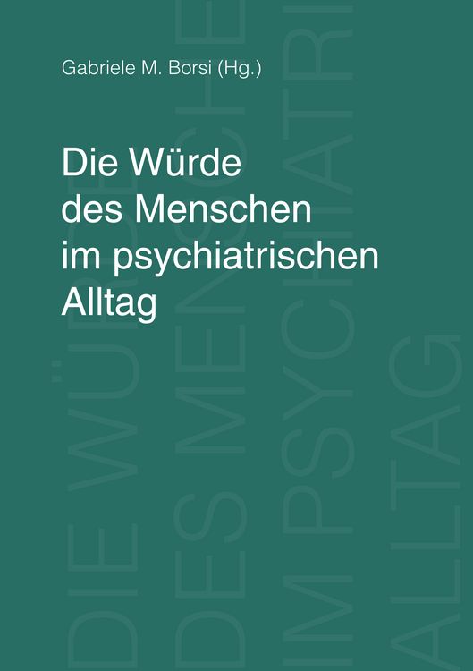 Produktbild: Die W&uuml;rde des Menschen im psychiatrischen Alltag