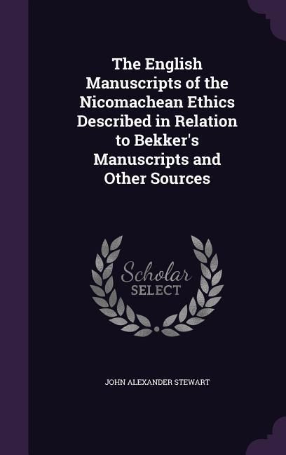 Produktbild: The English Manuscripts of the Nicomachean Ethics Described in Relation to Bekker's Manuscripts and Other Sources