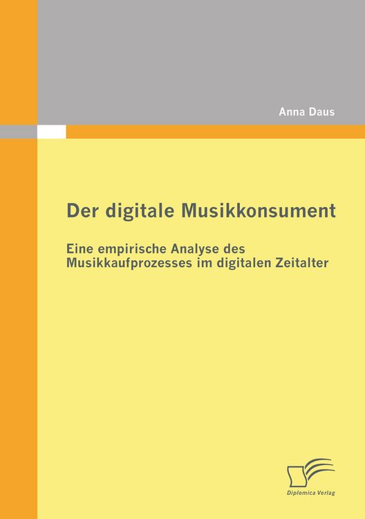 Produktbild: Der digitale Musikkonsument: Eine empirische Analyse des Musikkaufprozesses im digitalen Zeitalter