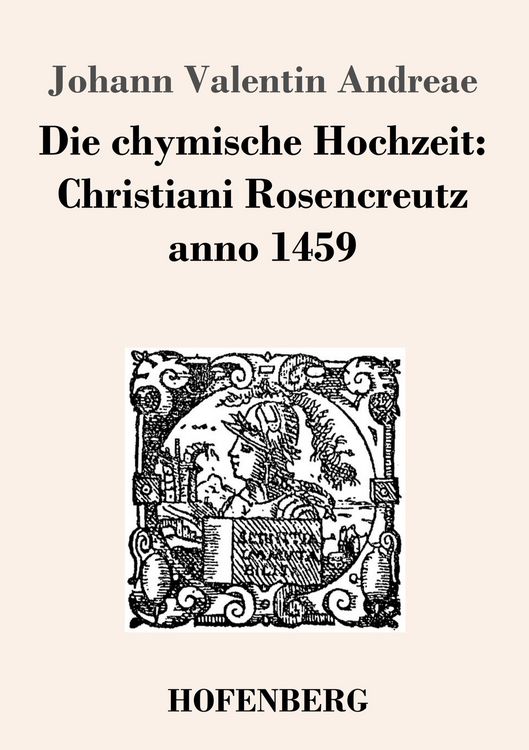 Produktbild: Die chymische Hochzeit: Christiani Rosencreutz anno 1459