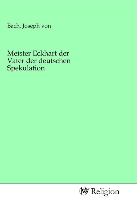 Produktbild: Meister Eckhart der Vater der deutschen Spekulation