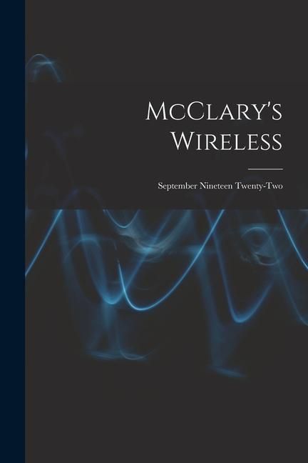 Produktbild: McClary's Wireless: September Nineteen Twenty-two