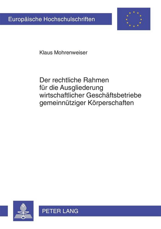 Produktbild: Der rechtliche Rahmen f&uuml;r die Ausgliederung wirtschaftlicher Gesch&auml;ftsbetriebe gemeinn&uuml;tziger K&ouml;rperschaften