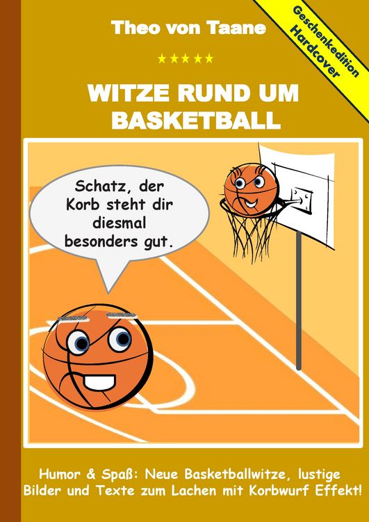 Produktbild: Geschenkausgabe Hardcover: Witze rund um Basketball - Humor & Spa&szlig;: Neue Basketballwitze, lustige Bilder und Texte zum Lachen mit Korbwurf Effekt!