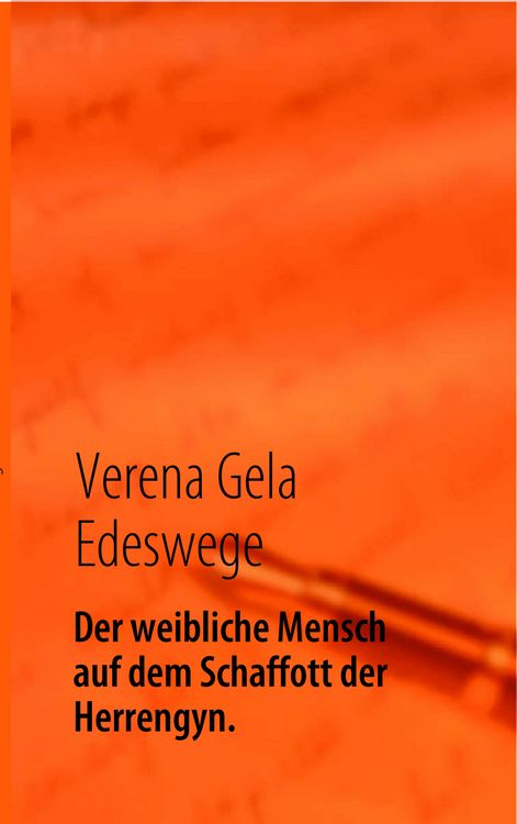 Produktbild: Der weibliche Mensch auf dem Schaffott der Herrengyn.