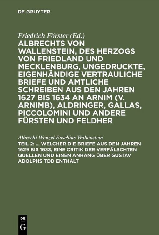 Produktbild: ... Welcher die Briefe aus den Jahren 1629 bis 1633, eine Critik der verf&auml;lschten Quellen und einen Anhang &uuml;ber Gustav Adolphs Tod enth&auml;lt