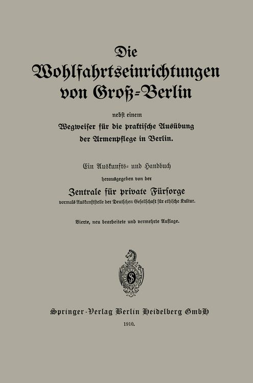 Produktbild: Die Wohlfahrtseinrichtungen von Gro&szlig;-Berlin nebst einem Wegweiser f&uuml;r die praktische Aus&uuml;bung der Armenpflege in Berlin