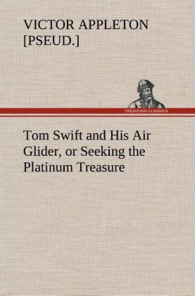 Produktbild: Tom Swift and His Air Glider, or Seeking the Platinum Treasure