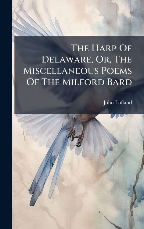 Produktbild: The Harp Of Delaware, Or, The Miscellaneous Poems Of The Milford Bard