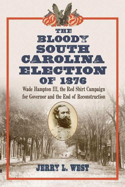 Produktbild: The Bloody South Carolina Election of 1876