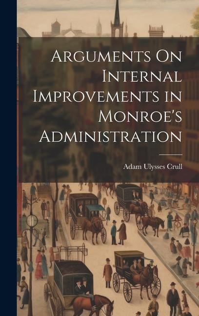 Produktbild: Arguments On Internal Improvements in Monroe's Administration