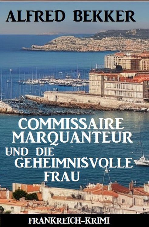 Produktbild: Commissaire Marquanteur und die geheimnisvolle Frau: Frankreich Krimi