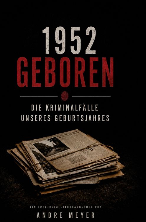 Produktbild: 1952 geboren - Die Kriminalf&auml;lle unseres Geburtsjahres