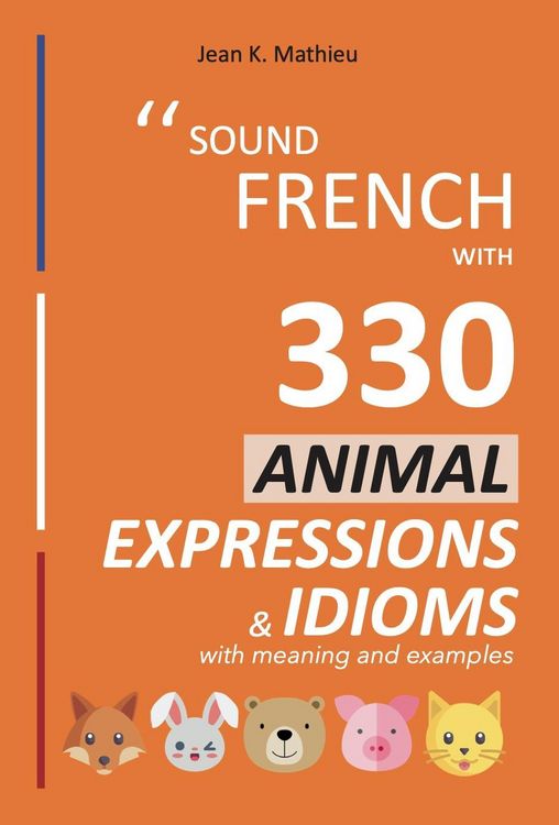 Produktbild: Sound French with 330 Animal Expressions and Idioms (Sound French with Expressions and Idioms, #4)