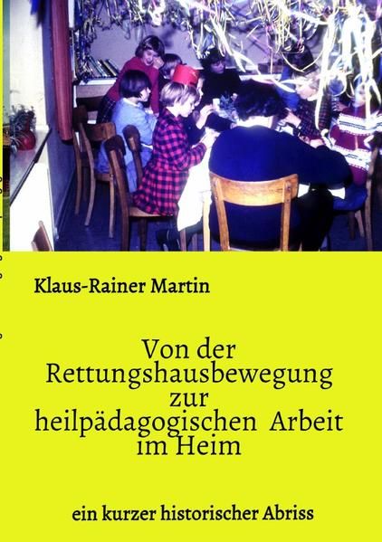 Produktbild: Von der Rettungshausbewegung zur heilp&auml;dagogischen Arbeit im Heim