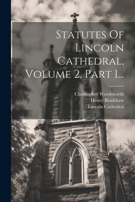 Produktbild: Statutes Of Lincoln Cathedral, Volume 2, Part 1...