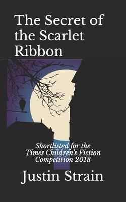 Produktbild: The Secret of the Scarlet Ribbon: Shortlisted for the Times Children's Fiction Competition 2018