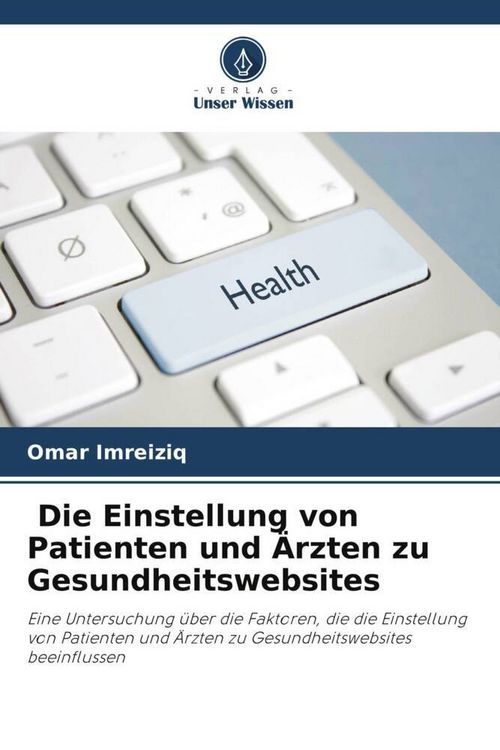Produktbild: Die Einstellung von Patienten und &Auml;rzten zu Gesundheitswebsites
