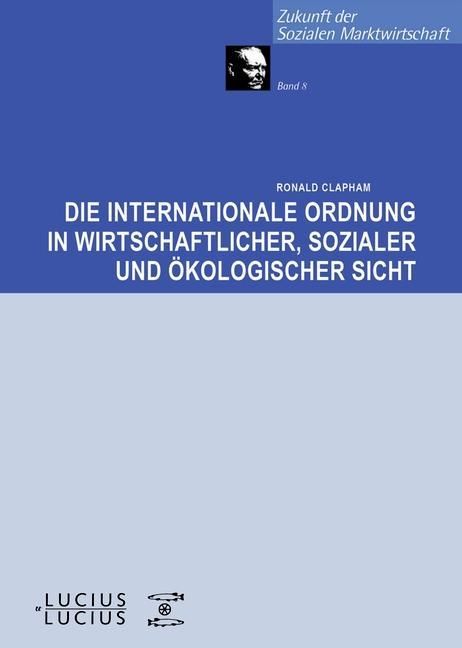 Produktbild: Die internationale Ordnung in wirtschaftlicher, sozialer und &ouml;kologischer Sicht