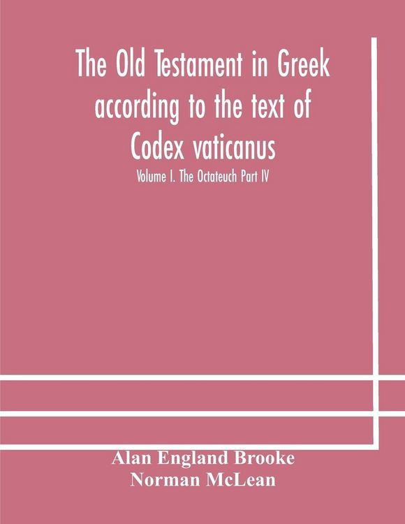 Produktbild: The Old Testament In Greek According To The Text Of Codex Vaticanus, Supplemented From Other Uncial Manuscripts, With A Critical Apparatus Containing