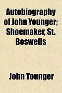 Produktbild: Autobiography of John Younger; Shoemaker, St. Boswells