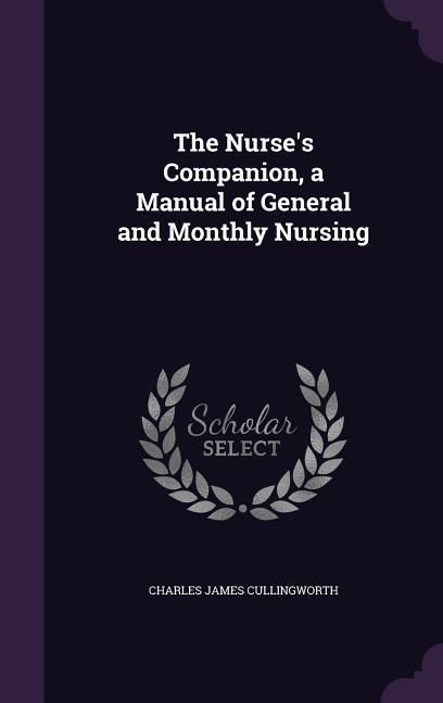 Produktbild: The Nurse's Companion, a Manual of General and Monthly Nursing