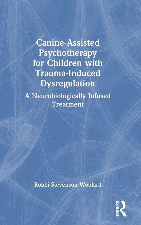 Produktbild: Canine-Assisted Psychotherapy for Children with Trauma-Induced Dysregulation