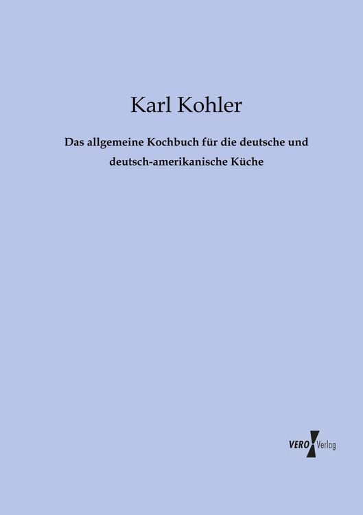 Produktbild: Das allgemeine Kochbuch f&uuml;r die deutsche und deutsch-amerikanische K&uuml;che