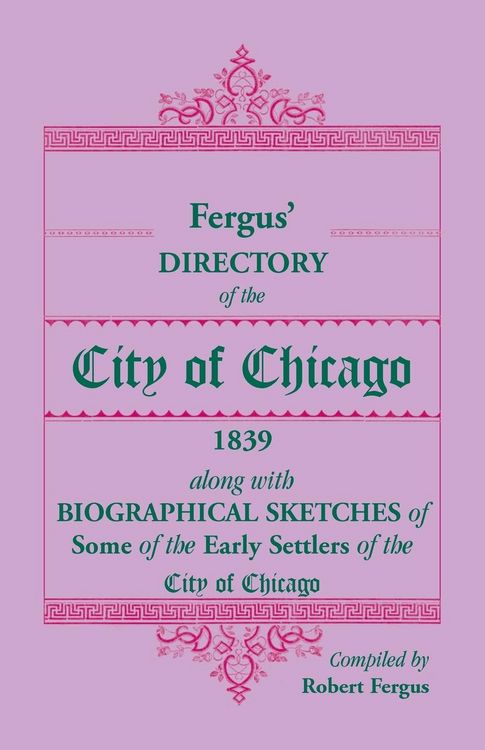 Produktbild: Fergus' Directory of the City of Chicago, 1839, along with Biographical Sketches of Some of the Early Settlers of the City of Chicago