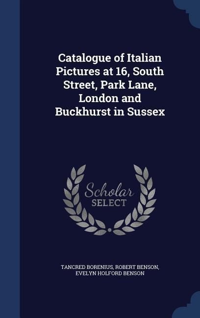 Produktbild: Catalogue of Italian Pictures at 16, South Street, Park Lane, London and Buckhurst in Sussex
