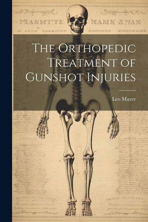 Produktbild: The Orthopedic Treatment of Gunshot Injuries