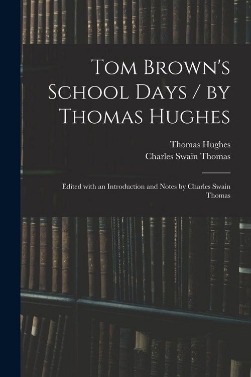 Produktbild: Tom Brown's School Days / by Thomas Hughes; Edited With an Introduction and Notes by Charles Swain Thomas